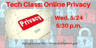 Tech Class: Online Privacy  5/24, 5:30 p.m.